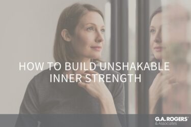 How to Build Unshakeable Inner Strength as a Leader - G.A. Rogers