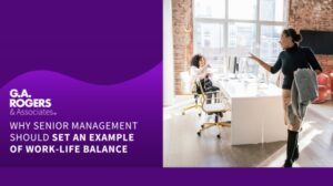 How to Model Work Life Balance | G.A. Rogers & Associates